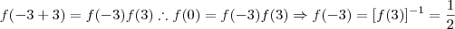 f(-3+3)=f(-3)f(3) \therefore f(0) = f(-3)f(3) \Rightarrow f(-3) = [f(3)]^{-1} = \frac{1}{2}