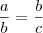 \frac{a}{b} = \frac{b}{c} \frac{a}{b} = \frac{b}{c}
