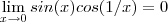 \lim_{x\to0} sin(x) cos(1/x) = 0 \lim_{x\to0} sin(x) cos(1/x) = 0