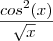 \frac{cos^2(x)}{\sqrt[]{x}}