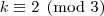 k\equiv 2\pmod{3}