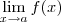 \lim_{x\to a}f(x) \lim_{x\to a}f(x)