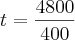 t=\frac{4800}{400} t=\frac{4800}{400}