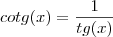 cotg(x)=\dfrac{1}{tg(x)} cotg(x)=\dfrac{1}{tg(x)}