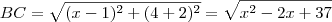 BC=\sqrt{(x-1)^2+(4+2)^2}=\sqrt{x^2-2x+37} BC=\sqrt{(x-1)^2+(4+2)^2}=\sqrt{x^2-2x+37}