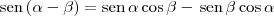 \textrm{sen}\,(\alpha - \beta) = \textrm{sen}\,\alpha\cos \beta - \,\textrm{sen}\,\beta\cos \alpha