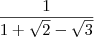 \frac{1}{1+\sqrt{2}-\sqrt{3}}