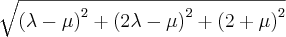 \sqrt[]{{(\lambda-\mu)}^{2}+{(2\lambda-\mu)}^{2}+{(2+\mu)}^{2}}