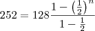 252=128\frac{1-\left(\frac{1}{2}\right)^n}{1-\frac{1}{2}}