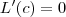 L^\prime(c) = 0 L^\prime(c) = 0