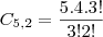 C_{5,2} = \frac{5.4.3!}{3!2!} C_{5,2} = \frac{5.4.3!}{3!2!}