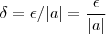 \delta = \epsilon/|a| = \frac{\epsilon}{|a|}