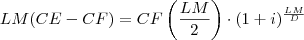 LM(CE-CF)=CF \left( \frac{LM}{2} \right) \cdot (1+i)^{\frac{LM}{D}} LM(CE-CF)=CF \left( \frac{LM}{2} \right) \cdot (1+i)^{\frac{LM}{D}}