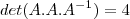 det(A.A.A^{-1})=4 det(A.A.A^{-1})=4