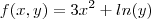 f(x,y)=3x^2+ln(y)