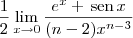 \frac{1}{2} \lim_{x\to 0} \frac{e^x + \,\textrm{sen}\, x}{(n-2)x^{n-3}} \frac{1}{2} \lim_{x\to 0} \frac{e^x + \,\textrm{sen}\, x}{(n-2)x^{n-3}}
