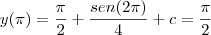 y(\pi)=\frac{\pi}{2}+\frac{sen(2\pi)}{4}+c=\frac{\pi}{2}