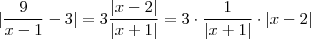 | \frac{9}{x-1} - 3 | = 3 \frac{|x-2|}{|x+1|}  = 3 \cdot \frac{1}{|x+1|} \cdot |x-2|