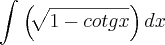 \int_{}^{} \left(\sqrt[]{1-cotgx} \right)dx