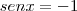 sen x = -1 sen x = -1