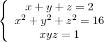 \left\{\begin{array}{c}
x+y+z=2\\
x^2+y^2+z^2=16\\
xyz=1\end{array}\right. \left\{\begin{array}{c}
x+y+z=2\\
x^2+y^2+z^2=16\\
xyz=1\end{array}\right.