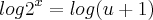 log {2}^{x}=log (u+1) log {2}^{x}=log (u+1)