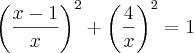 \left(\frac{x-1}{x} \right)^2 + \left(\frac{4}{x} \right)^2 = 1 \left(\frac{x-1}{x} \right)^2 + \left(\frac{4}{x} \right)^2 = 1