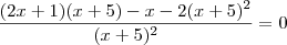 \frac{(2x+1)(x+5)-x-2(x+5)^2}{(x+5)^2}&=&0