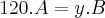120.A=y.B