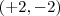 (+2,-2) (+2,-2)