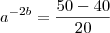 a^{-2b}=\frac{50-40}{20}