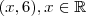 (x,6) , x \in \mathbb{R} (x,6) , x \in \mathbb{R}