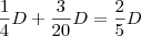 \frac{1}{4}D + \frac{3}{20}D = \frac{2}{5}D \frac{1}{4}D + \frac{3}{20}D = \frac{2}{5}D