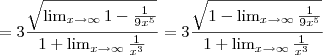 = 3 \frac{\sqrt{ \lim_{x \to \infty} 1 - \frac{1}{9x^5} } }{ 1 + \lim_{x \to \infty} \frac{1}{x^3} } = 3 \frac{ \sqrt{ 1 - \lim_{x \to \infty} \frac{1}{9x^5} } } {1 + \lim_{x \to \infty} \frac{1}{x^3} } = 3 \frac{\sqrt{ \lim_{x \to \infty} 1 - \frac{1}{9x^5} } }{ 1 + \lim_{x \to \infty} \frac{1}{x^3} } = 3 \frac{ \sqrt{ 1 - \lim_{x \to \infty} \frac{1}{9x^5} } } {1 + \lim_{x \to \infty} \frac{1}{x^3} }