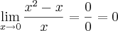 \lim_{x\rightarrow0}\frac{{x}^{2}-x}{x}= \frac{0}{0}= 0