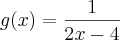 g(x) = \frac{1}{2x-4} g(x) = \frac{1}{2x-4}