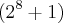 ({2}^{8}+1)
