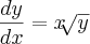 \frac{dy}{dx}=x\sqrt[]{y}