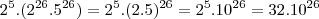 2^5 . (2^{26} . 5^{26})=2^5 . (2 . 5)^{26}=2^5 . 10^{26}=32 . 10^{26} 2^5 . (2^{26} . 5^{26})=2^5 . (2 . 5)^{26}=2^5 . 10^{26}=32 . 10^{26}