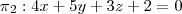 \pi{}_{2}: 4x + 5y + 3z + 2 = 0 \pi{}_{2}: 4x + 5y + 3z + 2 = 0