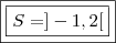 \boxed{\boxed{S = ]- 1, 2[}}
