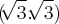 ({\sqrt[]{3}}^{} .  \sqrt[]{3})