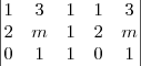 \begin{vmatrix}
1& 3 & 1 & 1 & 3 \\
2 & m & 1 & 2 & m\\
0 & 1 & 1 & 0 & 1
\end{vmatrix} \begin{vmatrix}
1& 3 & 1 & 1 & 3 \\
2 & m & 1 & 2 & m\\
0 & 1 & 1 & 0 & 1
\end{vmatrix}