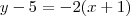 y-5=-2(x+1) y-5=-2(x+1)