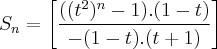 {S}_{n}=\left[\frac{((t^2)^n-1).(1-t)}{-(1-t).(t+1)} \right]