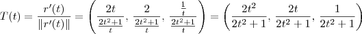 T(t) = \frac{r^\prime(t)}{\|r^\prime(t)\|} = \left(\frac{2t}{\frac{2t^2 + 1}{t}},\, \frac{2}{\frac{2t^2 + 1}{t}},\, \frac{\frac{1}{t}}{\frac{2t^2 + 1}{t}}\right) = \left(\frac{2t^2}{2t^2 + 1},\, \frac{2t}{2t^2 + 1},\, \frac{1}{2t^2 + 1}\right) T(t) = \frac{r^\prime(t)}{\|r^\prime(t)\|} = \left(\frac{2t}{\frac{2t^2 + 1}{t}},\, \frac{2}{\frac{2t^2 + 1}{t}},\, \frac{\frac{1}{t}}{\frac{2t^2 + 1}{t}}\right) = \left(\frac{2t^2}{2t^2 + 1},\, \frac{2t}{2t^2 + 1},\, \frac{1}{2t^2 + 1}\right)