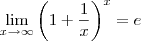 \lim_{x\rightarrow\infty}\left (1 + \frac{1}{x}\right)^x=e