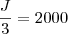 \frac{J}{3}= 2000