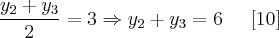 \frac{{y}_{2} + {y}_{3}}{2} = 3 \Rightarrow {y}_{2} + {y}_{3} = 6\;\;\;\;\;[10]
