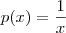 \displaystyle p(x) = \frac{1}{x}